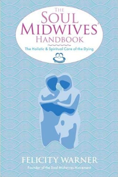 The Soul Midwives Handbook by Felicity Warner