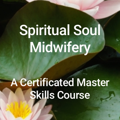The Soul Midwives School - Spiritual Soul Midwifery - The Certificated Master Skills Course